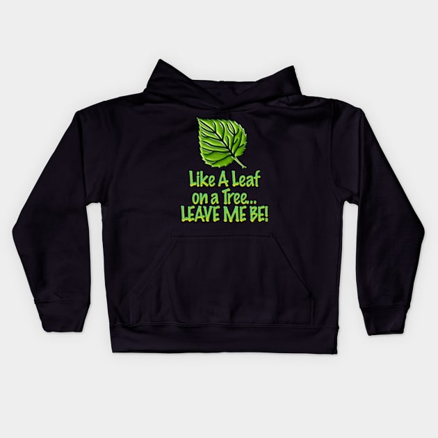 Leave Me Be Kids Hoodie by TakeItUponYourself